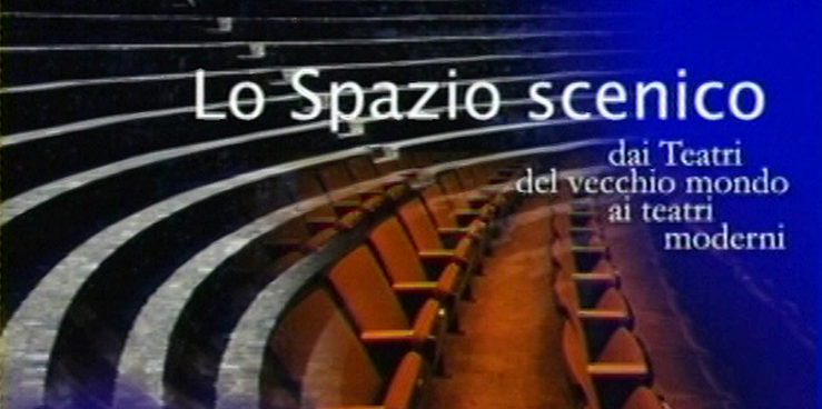 Corso di Discipline dello Spettacolo - Lezione n. 3: Lo spazio scenico 